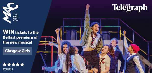 Win 4 tickets to the Belfast premiere of the critically acclaimed new musical Glasgow Girls at the MAC Win 4 tickets to the Belfast premiere of the critically acclaimed new musical Glasgow Girls at the MAC